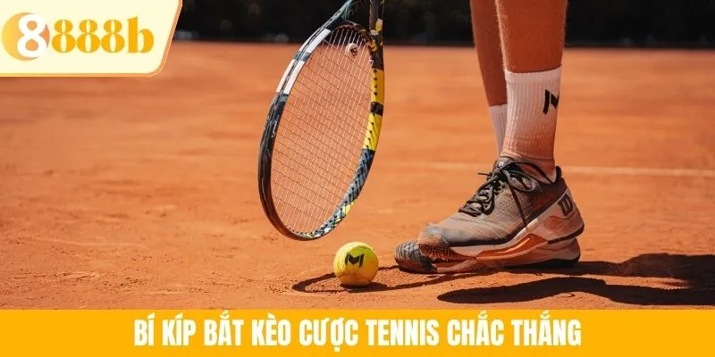 Bí kíp bắt kèo cược tennis chắc thắng