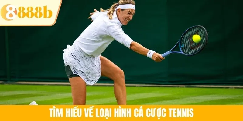 Tìm hiểu về loại hình cá cược tennis