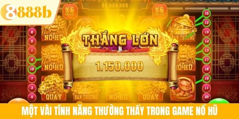 Một vài tính năng thường thấy trong game nổ hũ