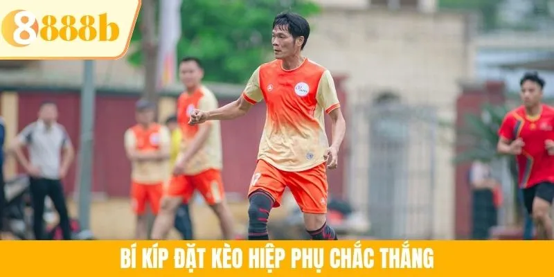 Bí kíp đặt kèo hiệp phụ chắc thắng