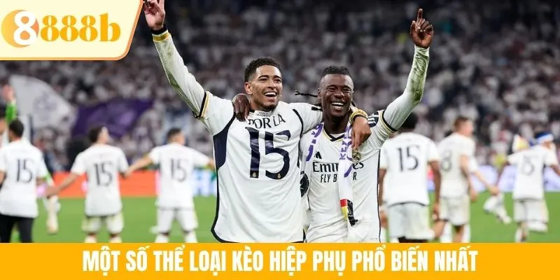 Một số thể loại kèo hiệp phụ phổ biến nhất