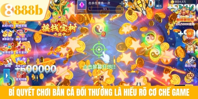 Bí quyết chơi bắn cá đổi thưởng là hiểu rõ cơ chế game