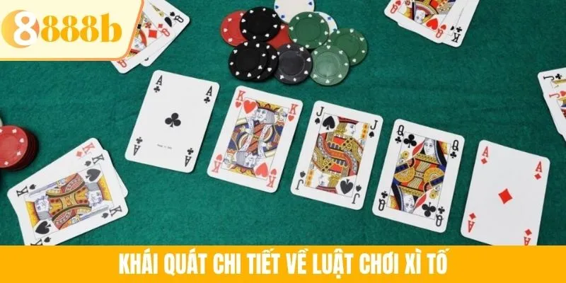 Khái quát chi tiết về luật chơi xì tố